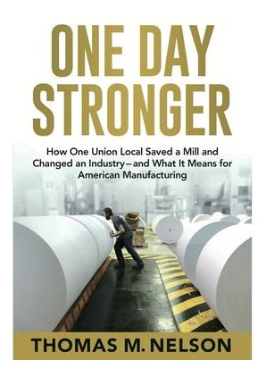 Libro One Day Stronger : How One Union Local Saved A Mill...