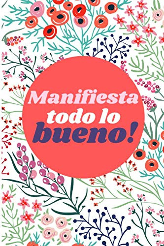 Manifiesta Todo Lo Bueno - Diario De Una Mujer Emprendedora: