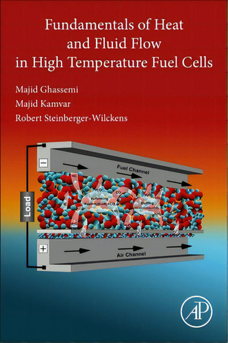 Fundamentals Of Heat And Fluid Flow In High Temperature Fuel Cells, De Ghassemi, Majid. Editorial Academic Pr Inc, Tapa Blanda En Inglés