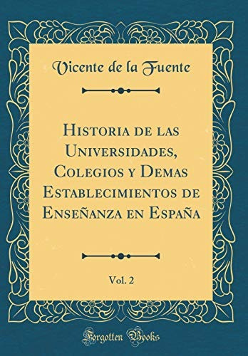 Historia De Las Universidades, Colegios Y Demas Establecimie