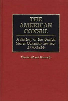 Libro The American Consul : A History Of The United State...