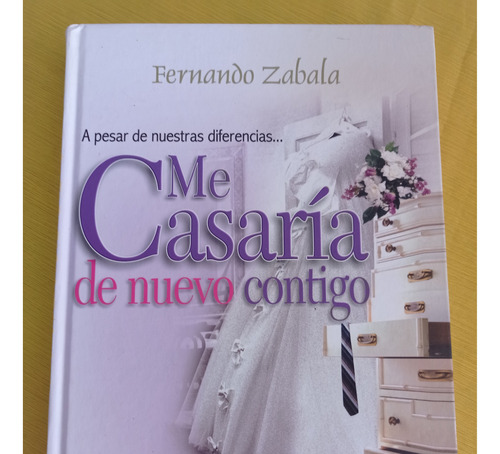  Libro Me Casaria De Nuevo Contigo, Fernando Zabala