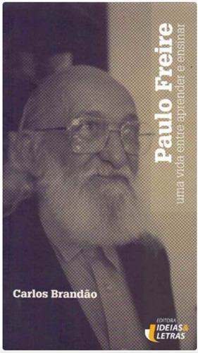 Livro Paulo Freire- Uma Vida Entre Aprender E Ensinar
