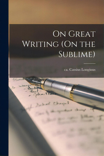 On Great Writing (on The Sublime), De Longinus, Cassius Ca 213-273. Editorial Hassell Street Pr, Tapa Blanda En Inglés