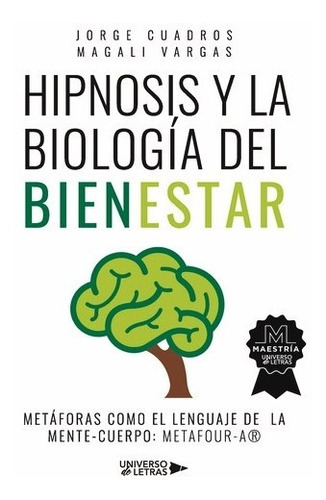 Hipnosis Y La Biología Del Bienestar, De Jorge Cuadros, Magali Vargas. Editorial Universo De Letras, Tapa Blanda, Edición 1era Edición En Español