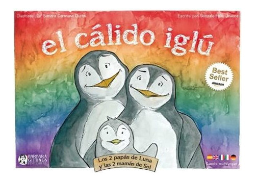 Libro : El Calido Iglu Los 2 Papas De Luna Y Las 2 Mamas D 