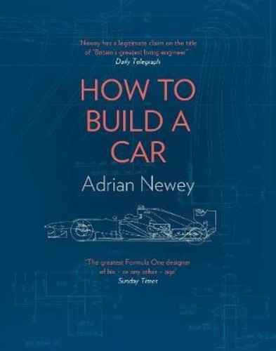How To Build A Car : The Autobiography Of The World's Greate
