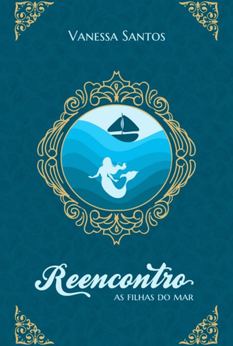 Reencontro: As Filhas Do Mar, De Vanessa Santos. Série Não Aplicável, Vol. 1. Editora Clube De Autores, Capa Mole, Edição 1 Em Português, 2022