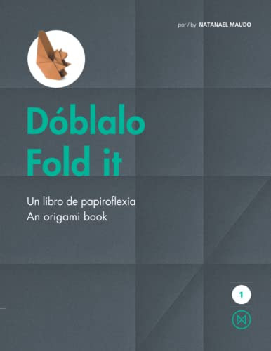 Doblalo - Fold It: Un Libro De Papiroflexia - An Origami Boo