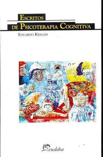 Escritos De Psicoterapia Cognitiva, De Keegan, Eduardo., Vol. Volumen Unico. Editorial Eudeba, Tapa Blanda, Edición 1 En Español, 2007