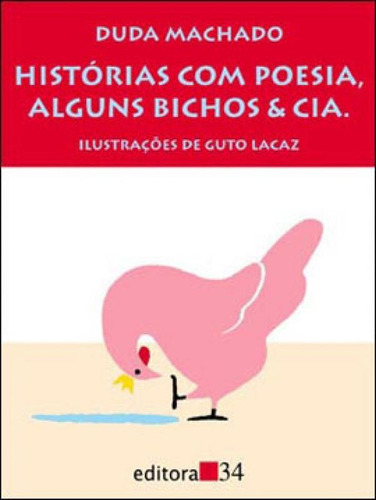 Histórias Com Poesia, Alguns Bichos E Cia, De Machado, Duda. Editorial Editora 34, Tapa Mole, Edición 4ª Edição - 1997 En Português