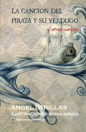 La Canciãâ³n Del Pirata Y Su Verdugo Y Otros Cuentos, De Utrillas Novella, Ángel. Editorial Bohodón Ediciones S.l., Tapa Blanda En Español