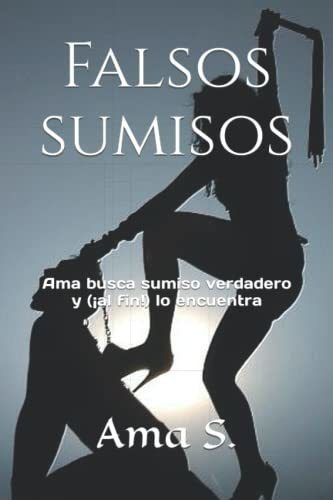 Falsos Sumisos: Ama Busca Sumiso Verdadero Y (¡al Fin!) Lo E