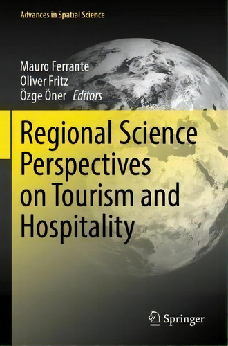 Regional Science Perspectives On Tourism And Hospitality, De Mauro Ferrante. Advances In Spatial Science, Vol. 1. Editorial Springer Nature Switzerland Ag, Tapa Blanda En Inglés
