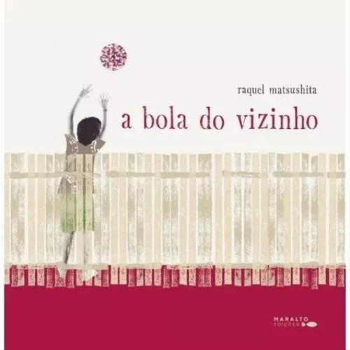 A Bola Do Vizinho, De Matsushita, Raquel. Editora Maralto Edições, Capa Mole Em Português, 2020