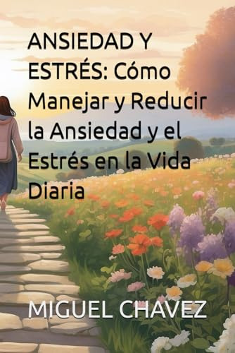 Ansiedad Y Estres: Como Manejar Y Reducir La Ansiedad Y El E