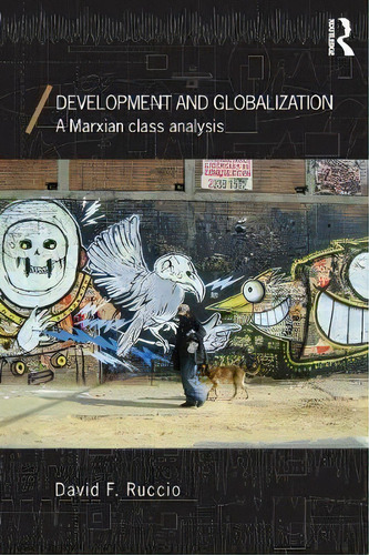 Development And Globalization, De David F. Ruccio. Editorial Taylor Francis Ltd, Tapa Blanda En Inglés