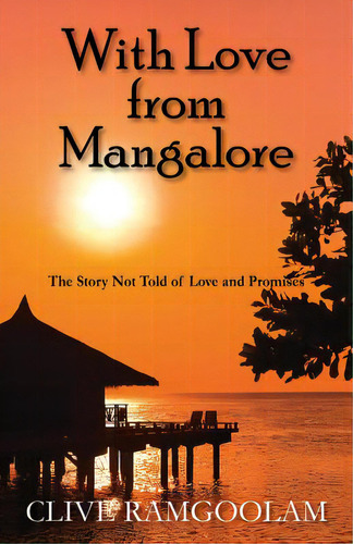 With Love From Mangalore: The Story Not Told Of Love And Promises, De Ramgoolam, Clive. Editorial Outskirts Pr, Tapa Blanda En Inglés