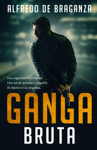 Libro: Ganga Bruta: El Imperio Del Crimen (edición Española)