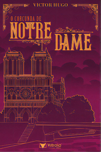 O Corcunda De Notre-dame, De Hugo, Victor. Vitrola Editora, Capa Mole Em Português