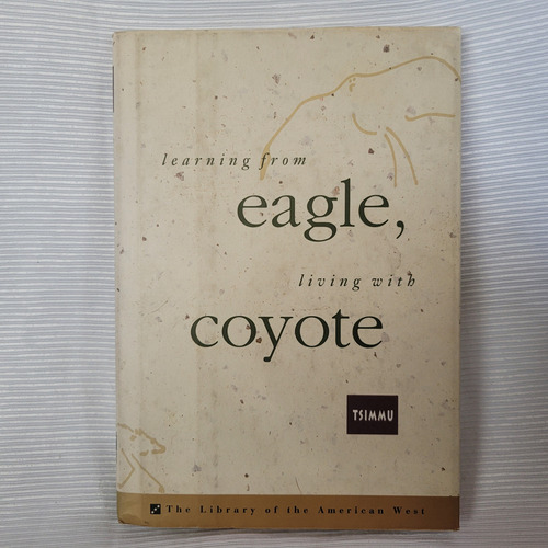 Learning From Eagle Living With Coyote Tsimmu Crown