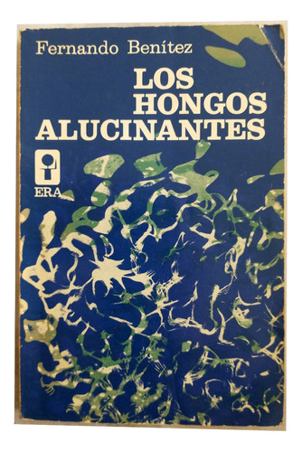 Los Hongos Alucinantes - Fernando Benítez