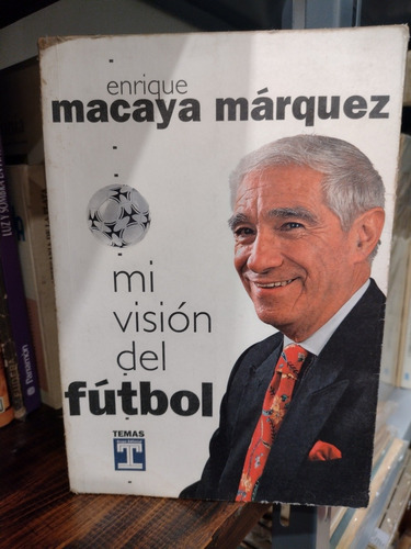 Mi Vision Del Futbol - E. Macaya Marquez. Recoleta Envíos 