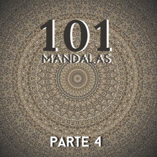 101 Mandalas Parte 4: Los Mejores Libros Para Colorear Manda