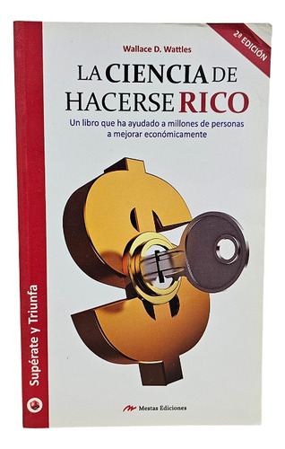 La Ciencia De Hacerse Rico - Wallace D. Wattles. 2da Edicion