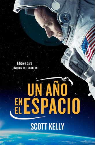 Un año en el espacio, de Kelly, Scott. Serie Serie Infinita Editorial Montena, tapa blanda en español, 2019