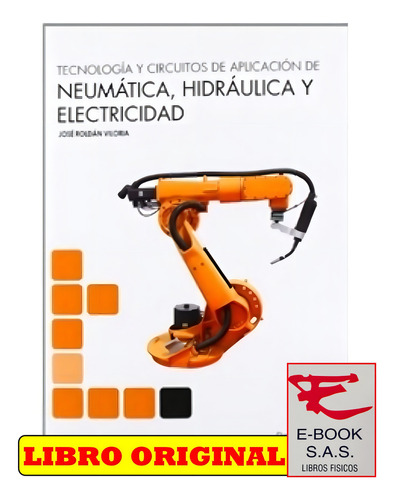 Tecnología Y Circuitos De Aplicación De Neumática, Hidráulica Y Electricidad, De José Roldán Viloria. Editorial Ediciones Paraninfo, Tapa Blanda En Español