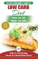 Libro Low Carb Diet : The Ultimate Beginner's Guide To Lo...