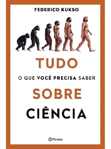 Tudo O Que Você Precisa Saber Sobre Ciência, De Kukso, Federico. Editora Planeta, Capa Mole Em Português