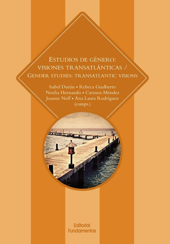 Estudios De Gãâ©nero: Visiones Transatlãâ¡nticas / Gener Studies: Transatlantic Visions, De Rodríguez Redondo, Ana Laura. Editorial Fundamentos En Español