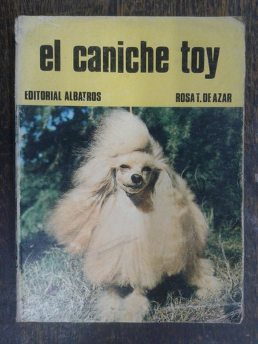 El Caniche Toy * Rosa De Azar * Albatros *