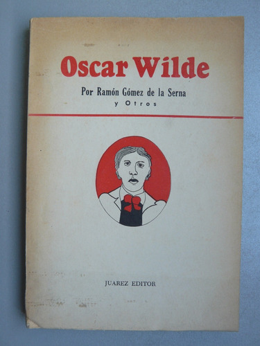 Retrato De Oscar Wilde - Ramón Gómez De La Serna - Juarez