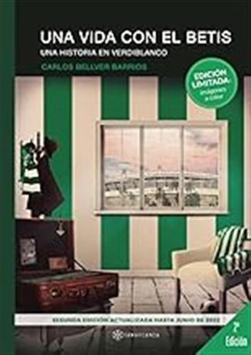 Una Vida Con El Betis. Una Historia En Verdiblanco: (edición