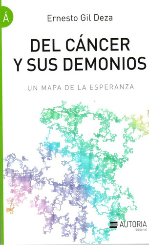 Del Cancer Y Sus Demonios - Ernesto Gil Deza