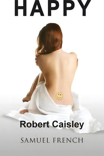 Happy, De Robert Caisley., Vol. 1. Editorial Samuel French Inc, Tapa Blanda En Inglés