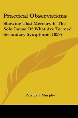 Libro Practical Observations: Showing That Mercury Is The...