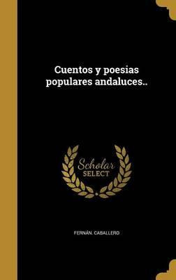 Libro Cuentos Y Poesias Populares Andaluces.. - Fernan Ca...