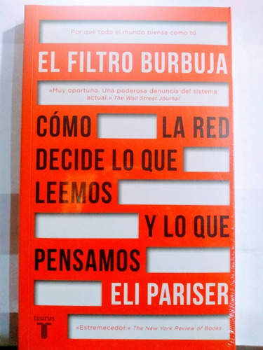 El Filtro Burbuja. Cómo La Red Decide Lo Que Leemos