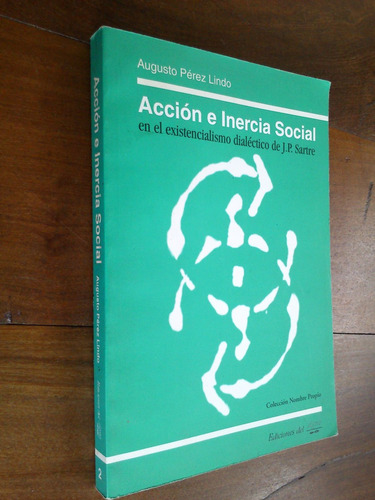 Acción E Inercia Social Existencialismo Sartre Pérez Lindo