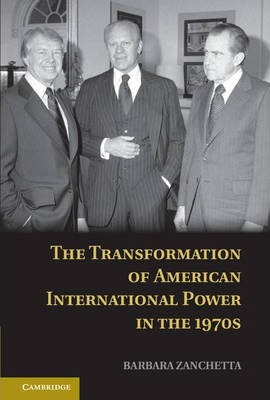 The Transformation Of American International Power In The...