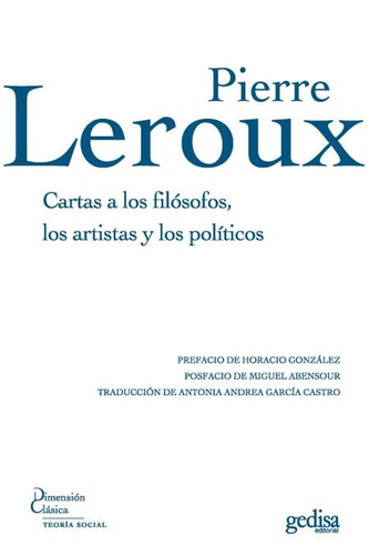 Cartas a los filósofos, los artistas y los políticos, de Leroux, Pierre. Serie Dimensión Clásica Editorial Gedisa en español, 2016