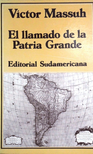 El Llamado De La Patria Grande Victor Massuh