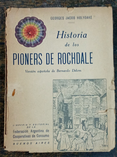 Historia De Los Pioners De Rochdale * Georges J. Holyoake *