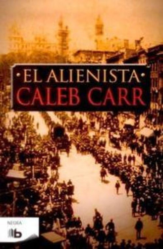 Alienista, El - Caleb Carr