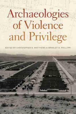 Libro Archaeologies Of Violence And Privilege - Christoph...