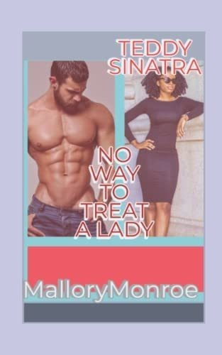 Teddy Sinatra No Way To Treat A Lady Teddy Sinatra., De Monroe, Mallory. Editorial Independently Published En Inglés